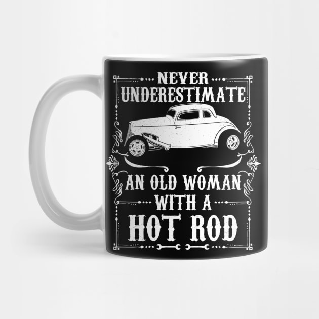 Never Underestimate An Old Woman With A Hot Rod by RadStar